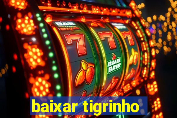 baixar tigrinho